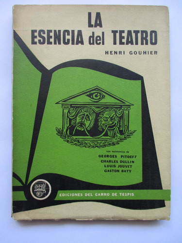 La Esencia Del Teatro / Henri Gouhier /impecable