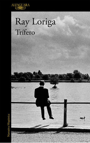 Trífero, De Ray Loriga. Editorial Alfaguara, Tapa Blanda, Edición 1 En Español