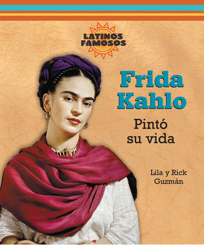 Frida Kahlo: Pinto Su Vida/ Painting Her Life (latinos Fam 