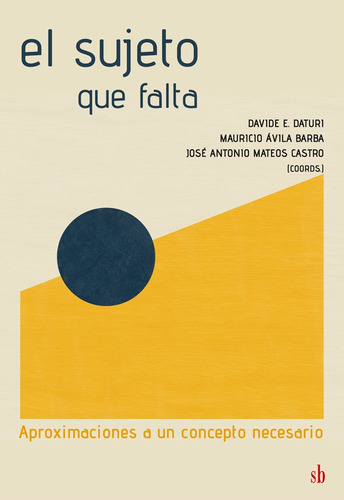 El Sujeto Que Falta. Aproximaciones A Un Concepto Necesario