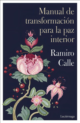 Manual De Transformacion Para La Paz Interior, De Calle, Ramiro. Editorial Luciernaga Cas, Tapa Blanda En Español