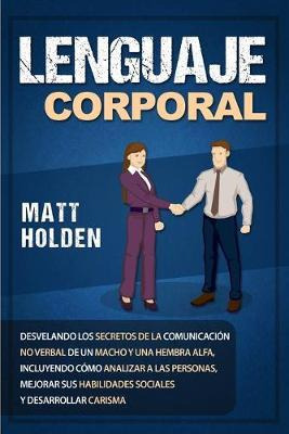 Libro Lenguaje Corporal : Desvelando Los Secretos De La C...