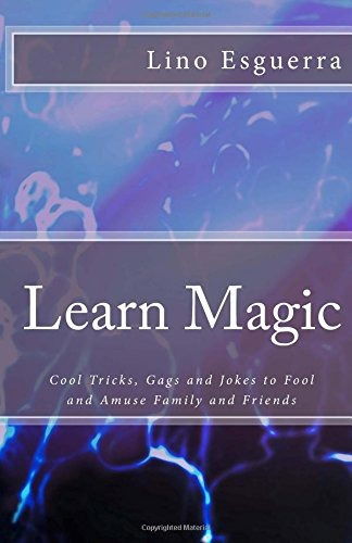 Learn Magic Tricks And Gags To Fool, Amuse  Y  Entertain Fam