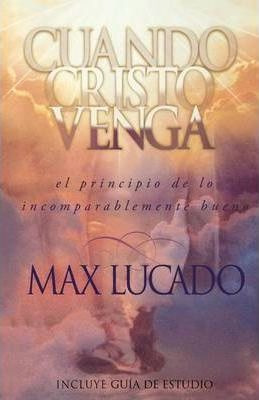 Libro Cuando Cristo Venga - Max Lucado