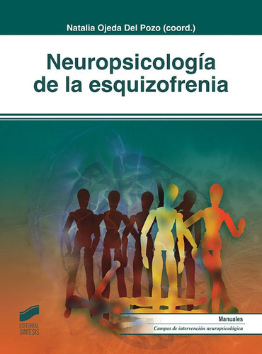NeuropsicologÃÂa de la esquizofrenia, de Ojeda Del Pozo, Natalia. Editorial SINTESIS, tapa blanda en español