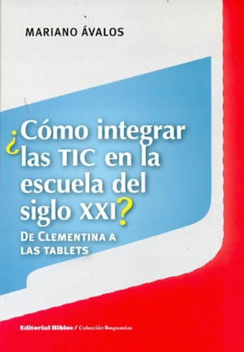 Cómo Integrar Las Tic En La Escuela Del Siglo Xxi? De Clemen