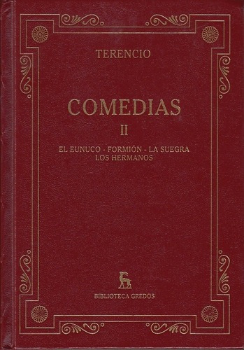 Comedias 2 El Eunuco, Formion, La Suegra, Los Herman, De Terencio Afro Publio. Editorial Gredos En Español