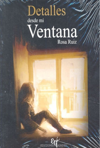 Libro Detalles Desde Mi Ventana - Ruiz Esteban,maria Rosa