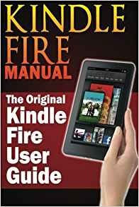 Kindle Fire Manual The Original Kindle Fire User Guide
