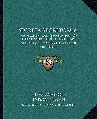 Libro Secreta Secretorum: An Alchemical Translation Of Th...