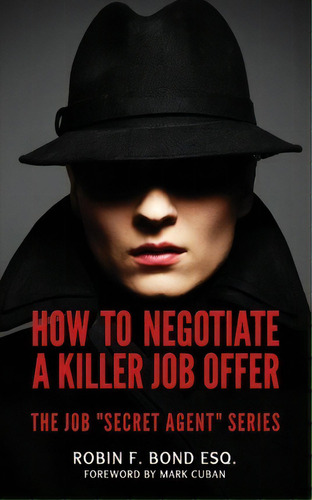 How To Negotiate A Killer Job Offer, De Robin F Bond Esq. Editorial World Work Media Llc, Tapa Blanda En Inglés