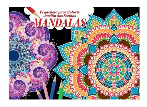 Livro Prancheta Para Colorir Jardim Dos Sonhos - Especial Mandalas - Tamanho Gigante 42x30cm