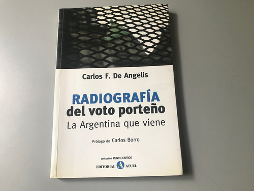 Radiografía Del Voto Porteño - Carlos F. De Angelis