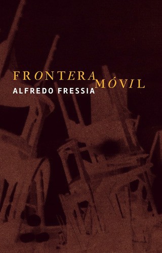 Frontera Móvil, De Alfredo Fressia. Editorial Yauguru, Tapa Blanda, Edición 1 En Español