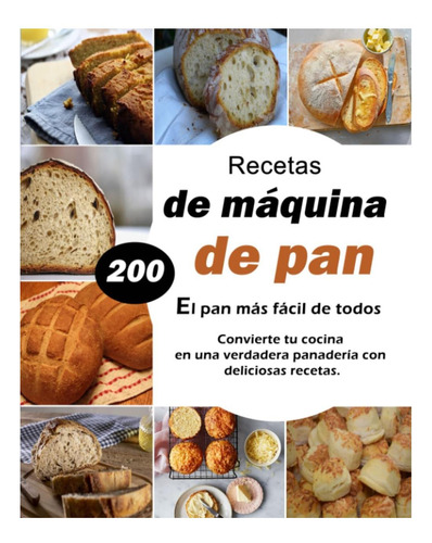 Libro: Recetas De Máquina De Pan El Pan Más Fácil De Todos: