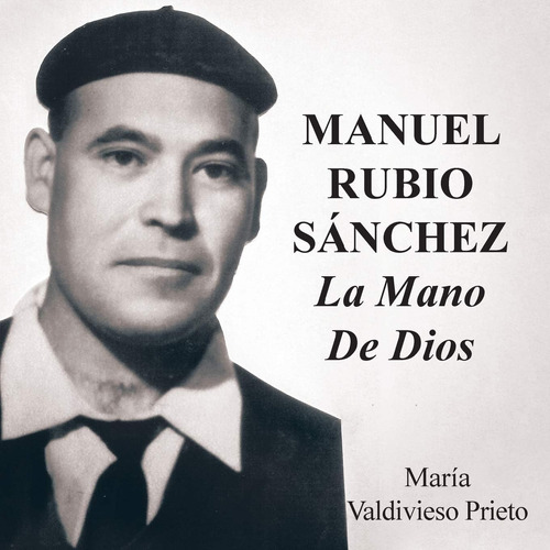 Libro: Manuel Rubio Sánchez: La Mano De Dios (spanish Editio