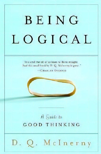 Being Logical : A Guide To Good Thinking, De D Q Mcinerny. Editorial Random House Usa Inc, Tapa Blanda En Inglés