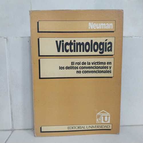 Victimología. Rol De La Víctima En Delitos. Elías Neuman