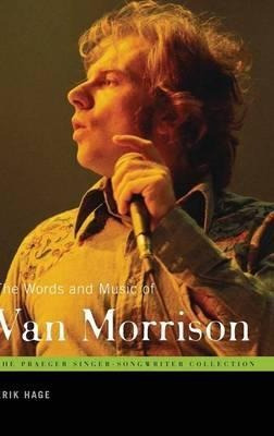 The Words And Music Of Van Morrison - Erik Hage
