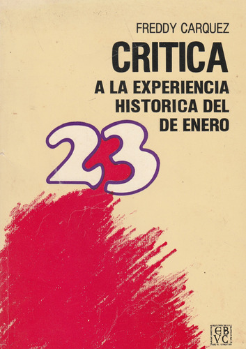 Critica A La Experiencia Historica Del 23 De Enero F Carquez