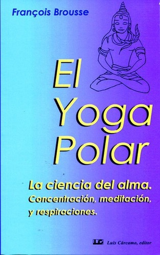 El Yoga Polar . La Ciencia Del Alma