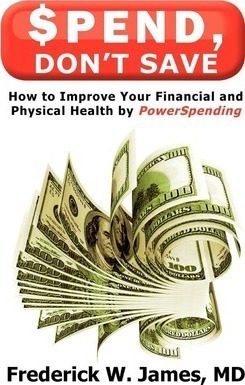 Spend, Don't Save - Frederick W. James Md (paperback)