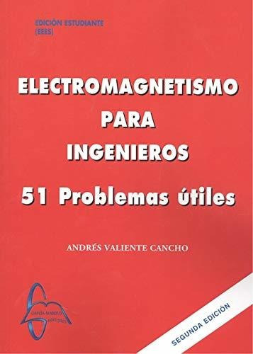 (2 Ed) Electromagnetismo Para Ingenieros - 51 Problemas Utiles, De Andrés Valiente Cancho. Editorial Garcia Maroto Editors, Tapa Blanda En Español, 2020