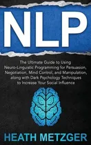 Comprar Libro Nlp : The Ultimate Guide To Using Neuro-linguistic ...