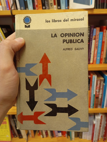 La Opinión Pública. Sauvy. Los Libros Del Mirasol. Tapa Dura (Usado)