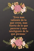 Comprar Libro: Eres Mas Valiente De Lo Que Crees, Mas Fuerte De Lo Q