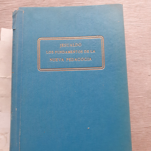 Los Fundamentos De La Nueva Pedagogía / Jesualdo 1º Ed. 1943