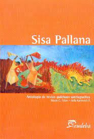Sisa Pallana. Antologia De Textos Quichuas