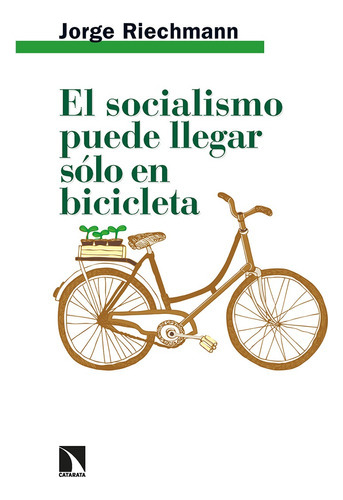 El Socialismo Puede Llegar Sólo Bicicleta - Riechmann  -  