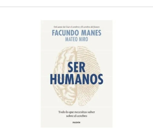 Libro Ser Humanos Facundo Manes Y Mateo Niro Planeta