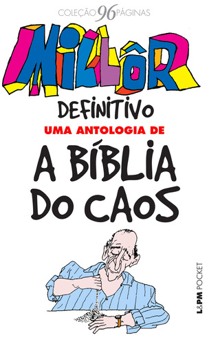 Millôr definitivo: uma antologia de A bíblia do caos, de Fernandes, Millôr. Série L&PM Pocket (1224), vol. 1224. Editora Publibooks Livros e Papeis Ltda., capa mole em português, 2016