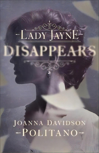 Lady Jayne Disappears, De Joanna Davidson Politano. Editorial Fleming H Revell Company, Tapa Blanda En Inglés