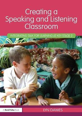 Creating A Speaking And Listening Classroom - Lyn Dawes