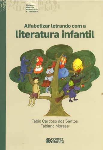 Alfabetizar letrando com a literatura infantil, de Moraes, Fabiano. Editorial Cortez Editora e Livraria LTDA, capa mole em português, 2014