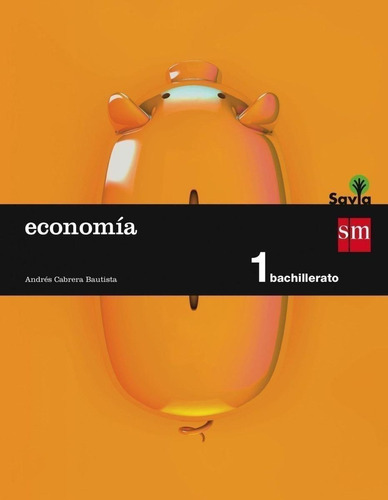 Libro: Economia 1º Bachillerato Savia. Vv.aa.. Sm (cesma)