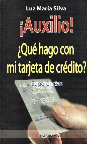 Auxilio! ¿qué Hago Con Mi Tarjeta De Crédito? - Sugerencias (Usado)