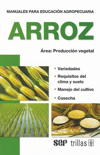 Arroz Área: Producción Vegetal, De F.a.o.., Vol. 3. Editorial Trillas, Tapa Blanda En Español, 2012