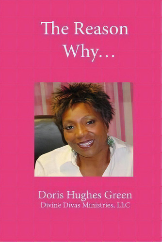 The Reason Why..., De Doris Hughes Green. Editorial Createspace Independent Publishing Platform, Tapa Blanda En Inglés
