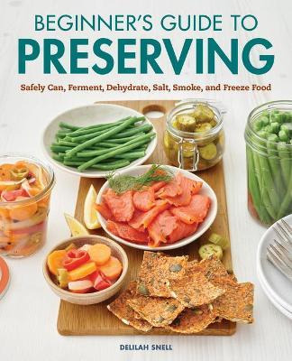 Libro Beginner's Guide To Preserving : Safely Can, Fermen...