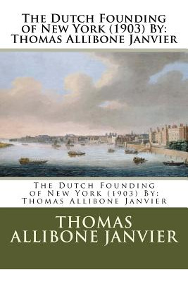 Libro The Dutch Founding Of New York (1903) By: Thomas Al...