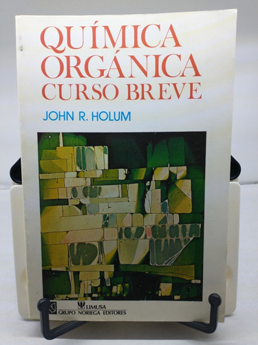 Química Orgánica. Curso Breve -john R. Holum