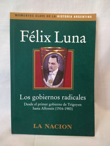 Los Gobiernos Radicales Felix Luna La Nación B