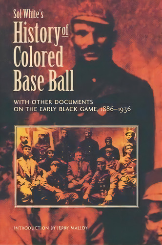 Sol White's History Of Colored Baseball With Other Documents On The Early Black Game, 1886-1936, De Sol White. Editorial University Of Nebraska Press, Tapa Blanda En Inglés