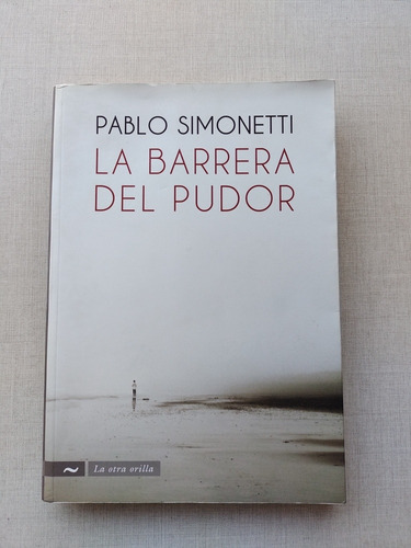 La Barrera Del Pudor Pablo Simonetti 2009 Primera Edición