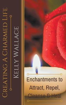 Libro Creating A Charmed Life - Kelly Wallace