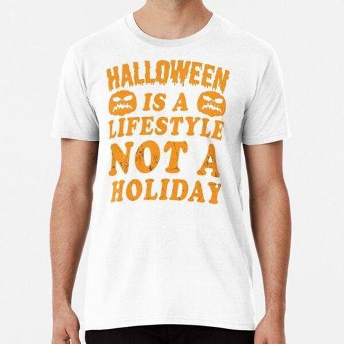 Remera Halloween Es Un Estilo De Vida, No Un Día De Fiesta A